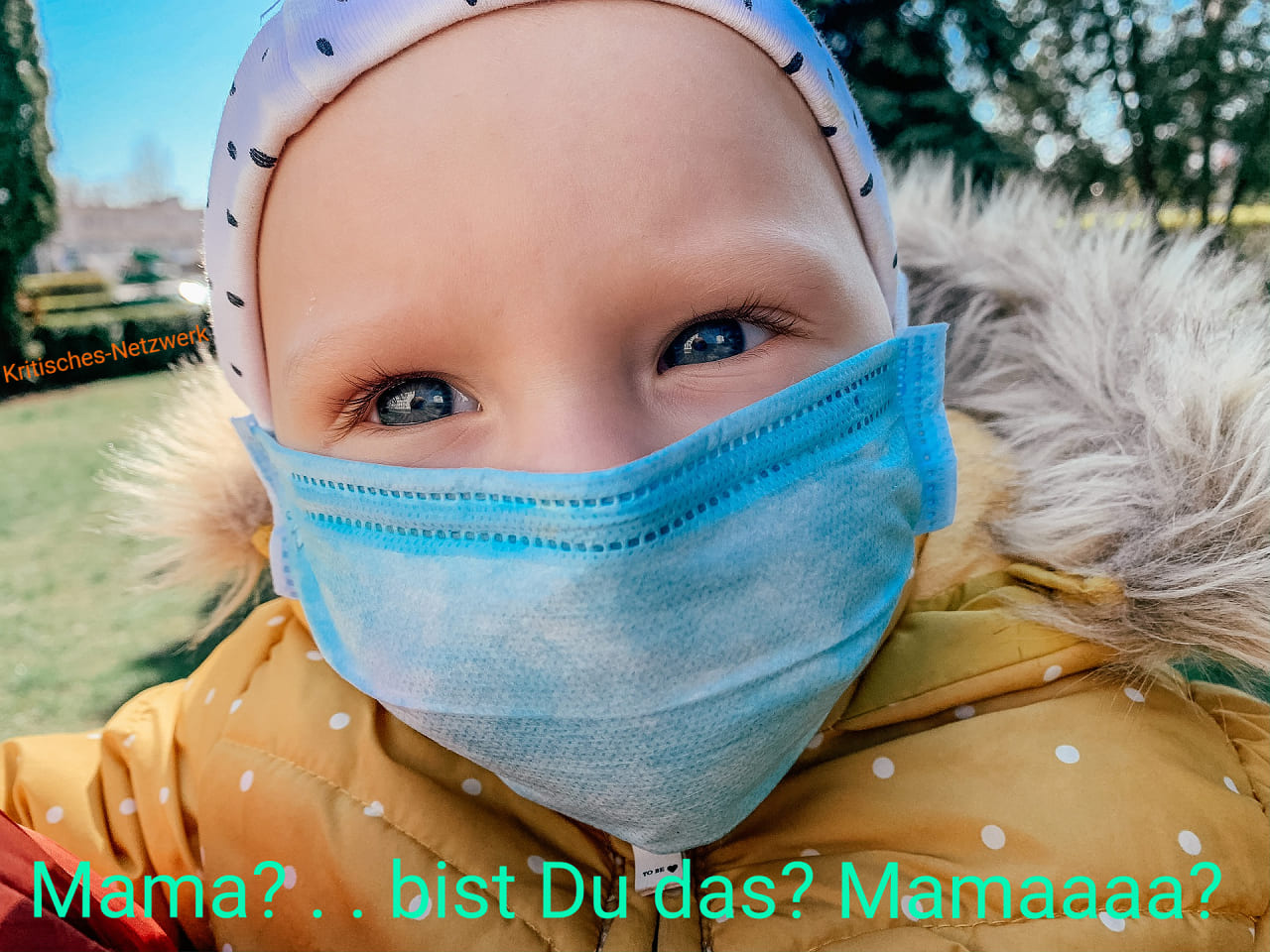 Baby-Mama-bist-du-das-Corona-Maskenpflicht-Maskenzwang-Konditionierung-Fruehkonditionierung-Kritisches-Netzwerk-Coronavirus-Covid-Behelfsmundschutz-Fruehindoktrination