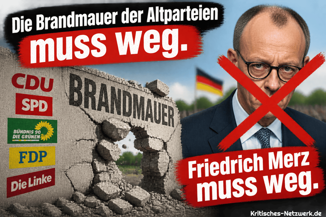 Brandmauer_Friedrich_Merz_muss_weg_Altparteien_Altparteienkartell_Altparteienkoalition_Brandmauerparteien_Kartellparteien_Luegenkanzler_Parteienkartell_Demokratur_Kritisches-Netzwerk